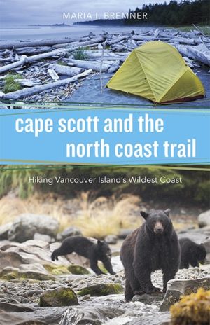 Maria Bremner Cape Scott and the North Coast Trail